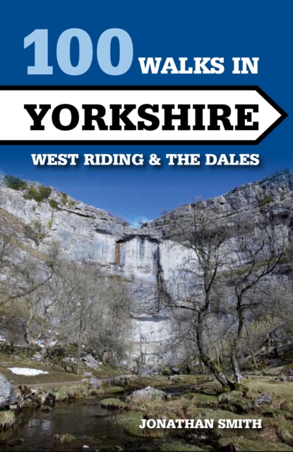 100 Walks in Yorkshire - West Riding and the Dales : West Riding and the Dales, Paperback / softback Book