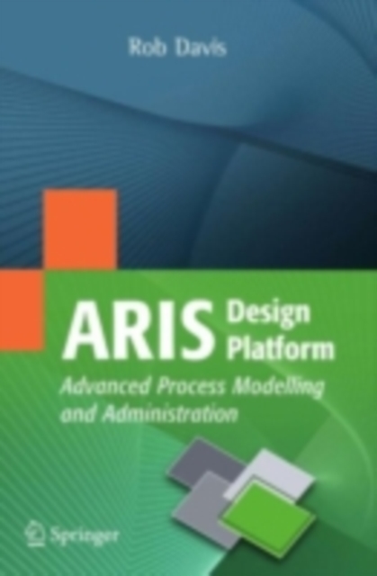 ARIS Design Platform : Advanced Process Modelling and Administration, PDF eBook