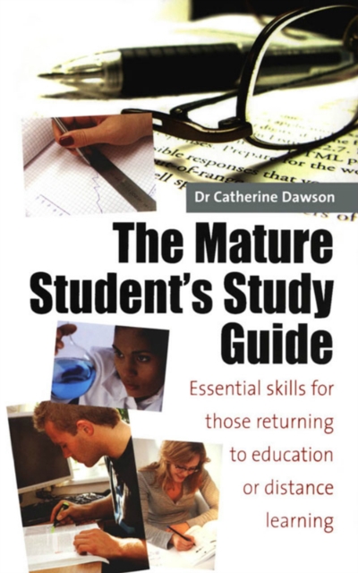 The Mature Student's Study Guide 2nd Edition : Essential Skills for Those Returning to Education or Distance Learning, EPUB eBook