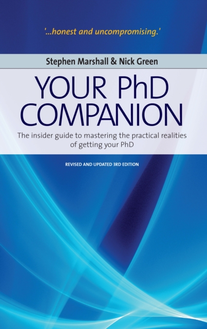 Your Phd Companion : The Insider Guide to Mastering the Practical Realities of Getting Your PhD, EPUB eBook