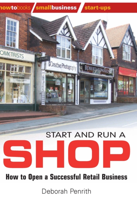Start and Run a Shop : How to Open a Successful Retail Business, EPUB eBook
