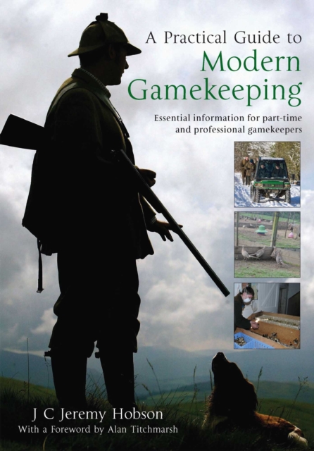 A Practical Guide to Modern Gamekeeping : Essential information for part-time and professional gamekeepers, EPUB eBook