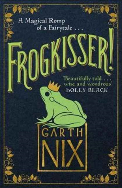 Frogkisser! : A Magical Romp of a Fairytale, Hardback Book