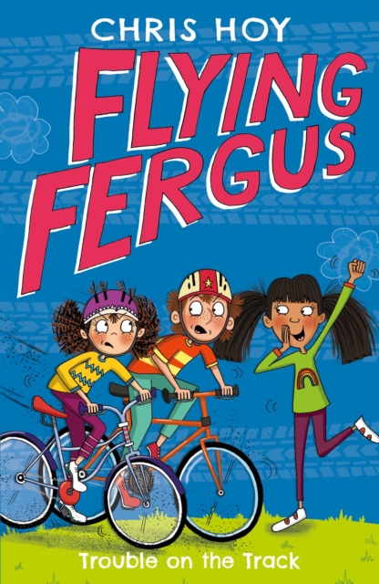 Flying Fergus 8: Trouble on the Track : by Olympic champion Sir Chris Hoy, written with award-winning author Joanna Nadin, EPUB eBook