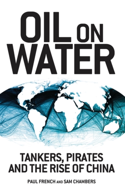 Oil on Water : Tankers, Pirates and the Rise of China, PDF eBook