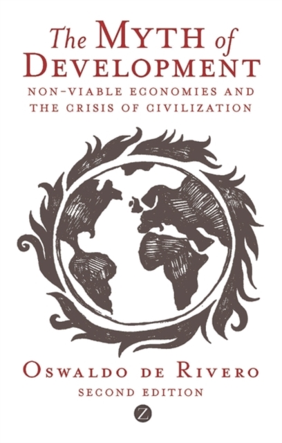 The Myth of Development : Non-viable Economies and the Crisis of Civilization, PDF eBook