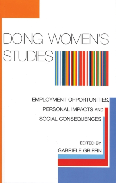 Doing Women's Studies : Employment Opportunities, Personal Impacts and Social Consequences, EPUB eBook