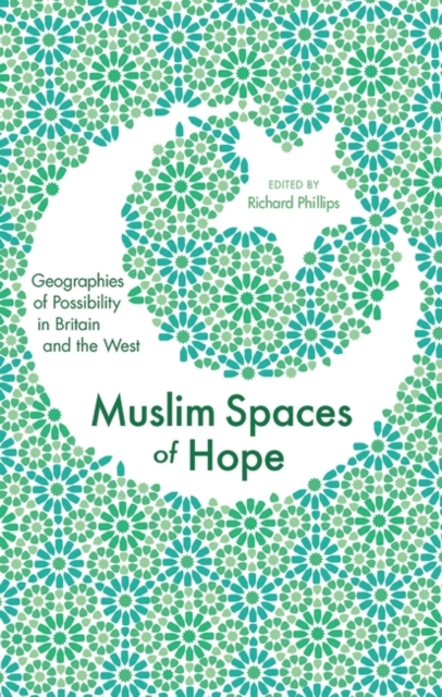 Muslim Spaces of Hope : Geographies of Possibility in Britain and the West, EPUB eBook
