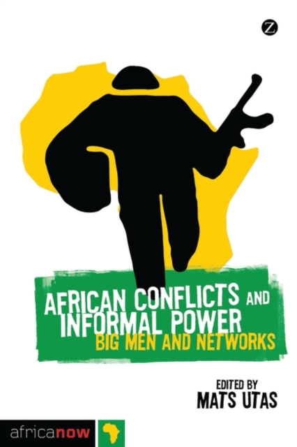 African Conflicts and Informal Power : Big Men and Networks, PDF eBook