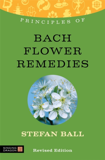 Principles of Bach Flower Remedies : What it is, How it Works, and What it Can Do for You, Paperback / softback Book