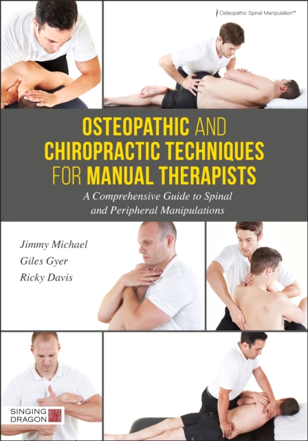 Osteopathic and Chiropractic Techniques for Manual Therapists : A Comprehensive Guide to Spinal and Peripheral Manipulations, Hardback Book