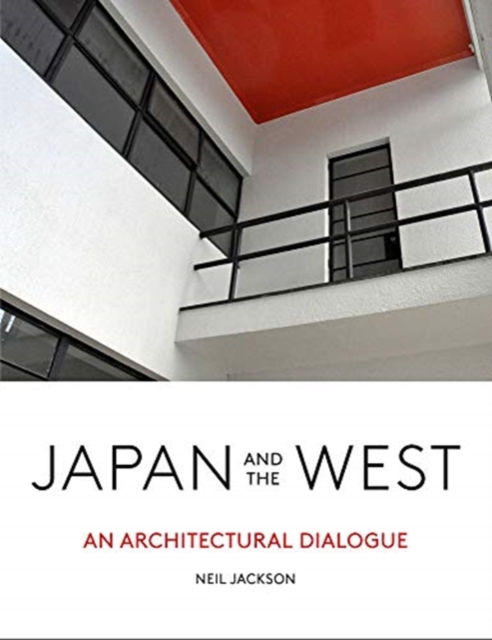 Japan and the West : An Architectural Dialogue, Hardback Book