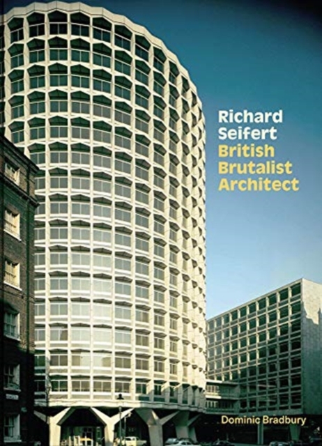 Richard Seifert : British Brutalist Architect, Hardback Book