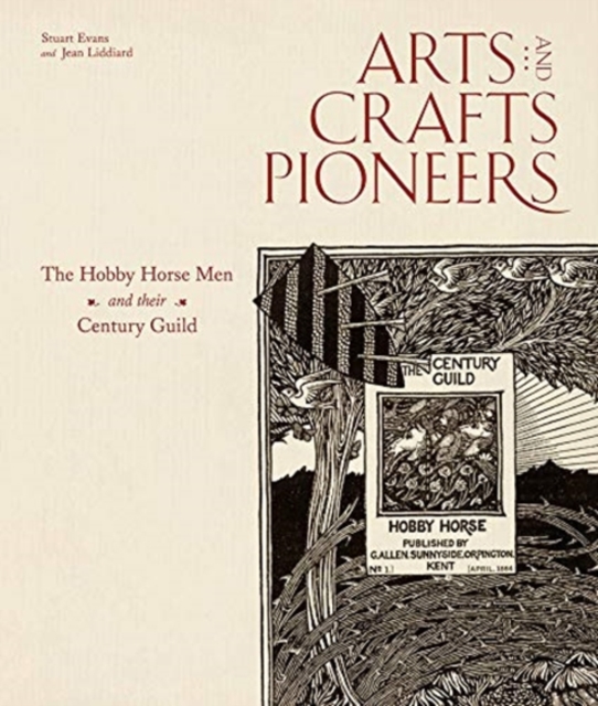 Arts and Crafts Pioneers : The Hobby Horse Men and their Century Guild, Hardback Book