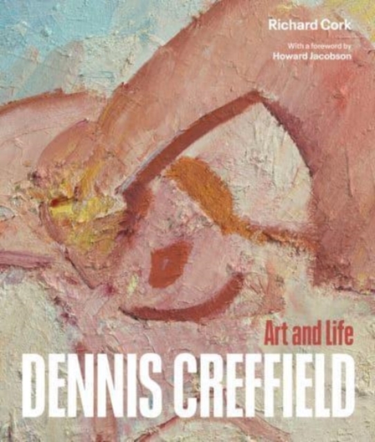 Dennis Creffield : Art and Life, Hardback Book