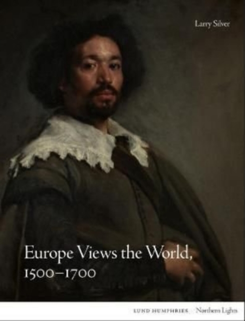 Europe Views the World, 1500-1700, Hardback Book