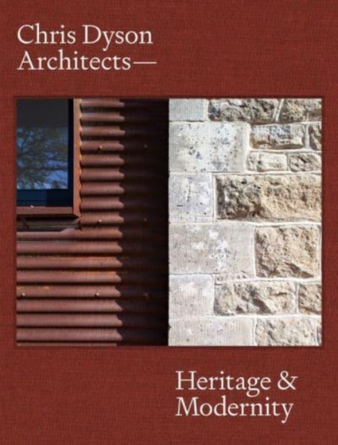 Chris Dyson Architects : Heritage and Modernity, Hardback Book