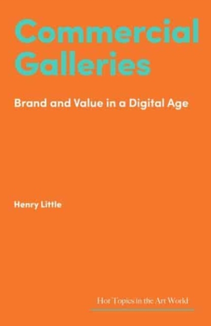 Commercial Galleries : Bricks, Clicks and the Digital Future, Hardback Book