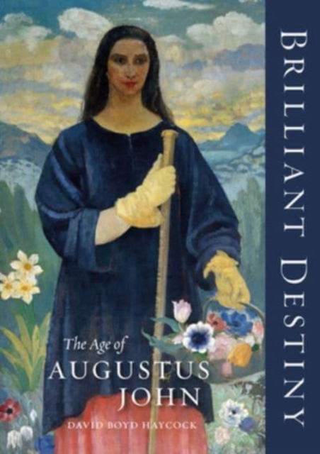 Brilliant Destiny : The Age of Augustus John, Hardback Book