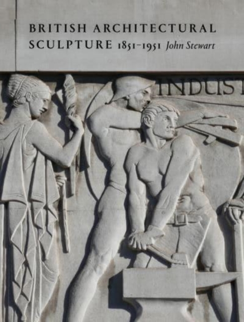 British Architectural Sculpture : 1851-1951, Hardback Book