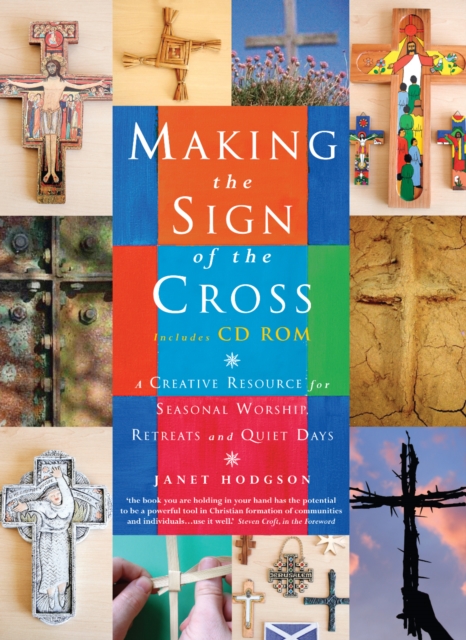 Making the Sign of the Cross : A Creative Resource for Seasonal Worship, Retreats and Quiet Days, Paperback / softback Book