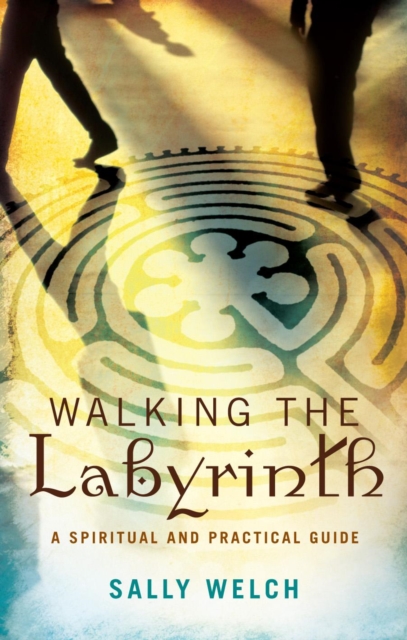 Walking the Labyrinth : A Spiritual and Practical Guide, EPUB eBook