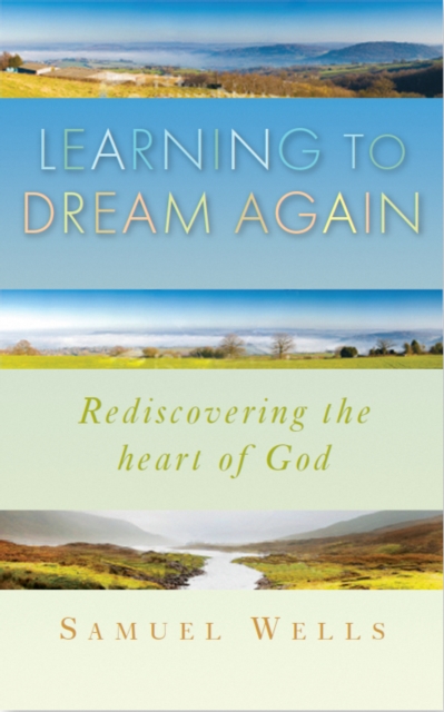 Learning to Dream Again : Rediscovering the heart of God, EPUB eBook