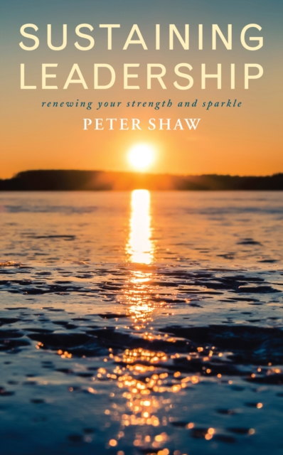 Sustaining Leadership : Renewing your strength and sparkle, EPUB eBook