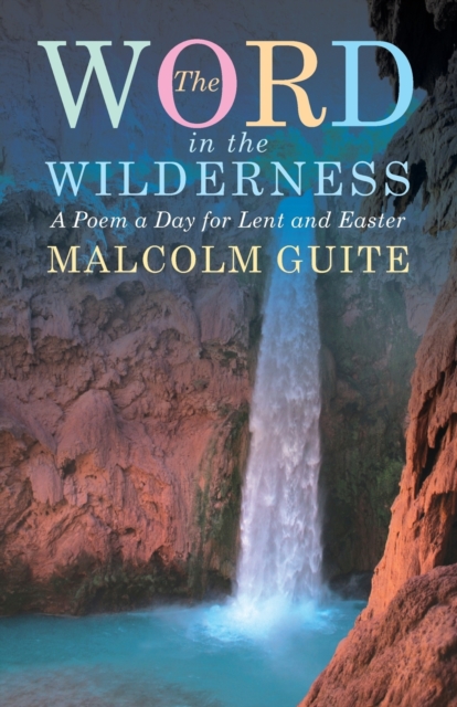 Word in the Wilderness : A poem a day for Lent and Easter, Paperback / softback Book