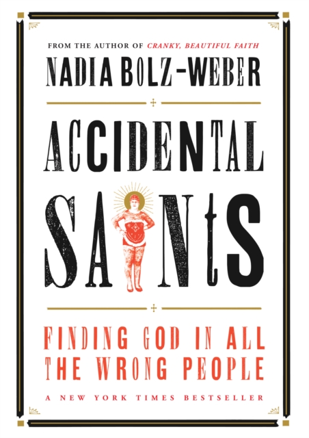 Accidental Saints : Finding God in all the wrong people, Paperback / softback Book