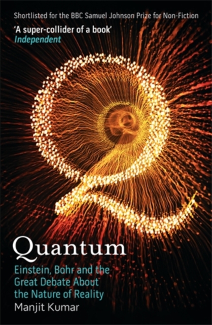 Quantum : Einstein, Bohr and the Great Debate About the Nature of Reality, Paperback / softback Book