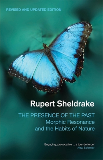 The Presence of the Past : Morphic Resonance and the Habits of Nature, Paperback / softback Book