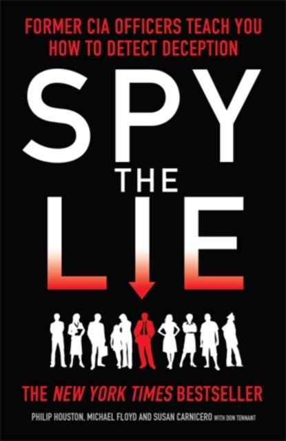 Spy the Lie : Former CIA Officers Teach You How to Detect Deception, Paperback / softback Book