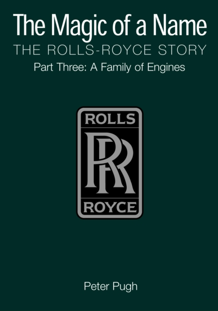 The Magic of a Name: The Rolls-Royce Story, Part 3, EPUB eBook
