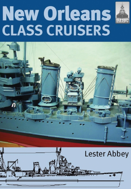 Shipcraft 13: New Orleans Class Cruisers, Paperback / softback Book