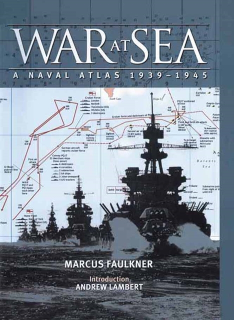 War at Sea: A Naval Atlas 1939-1945, Hardback Book