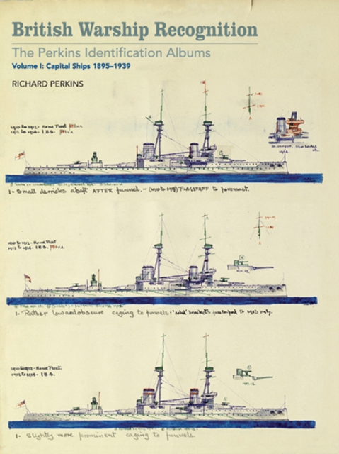 British Warship Recognition: The Perkins Identification Albums : Volume I: Capital Ships, 1895-1939, PDF eBook