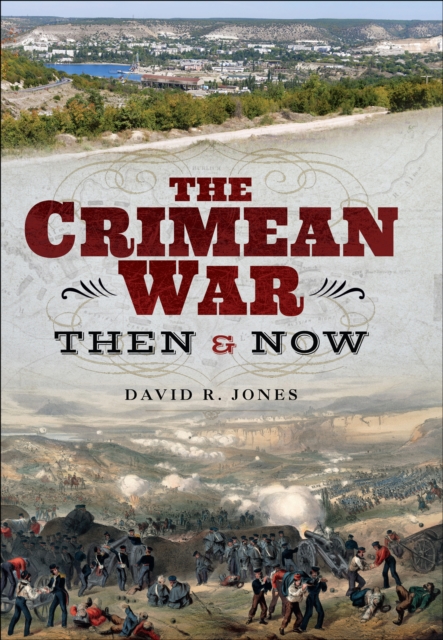 The Crimean War : Then and Now, EPUB eBook