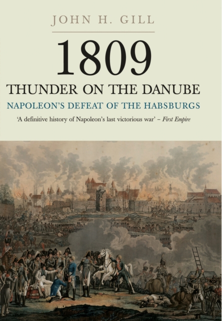 1809 Thunder on the Danube: Napoleon's Defeat of the Hapsburgs, Volume I, Paperback / softback Book