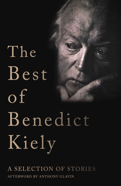 The Best of Benedict Kiely : A Selection of Stories, Hardback Book