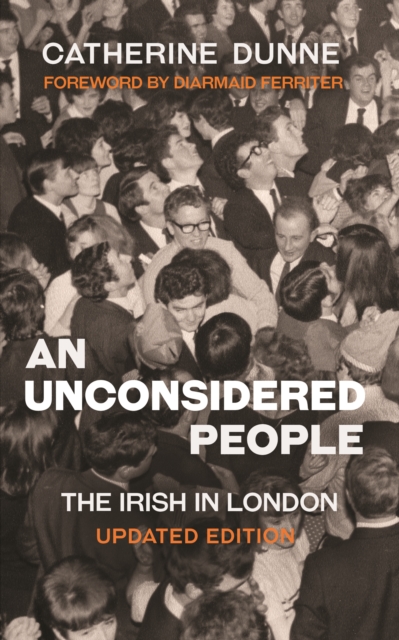 An Unconsidered People : The Irish in London - Updated Edition, Paperback / softback Book
