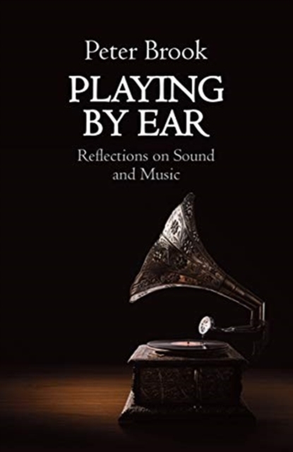 Playing by Ear : Reflections on Sound and Music, Paperback / softback Book