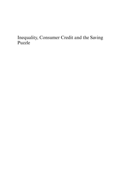 Inequality, Consumer Credit and the Saving Puzzle, PDF eBook
