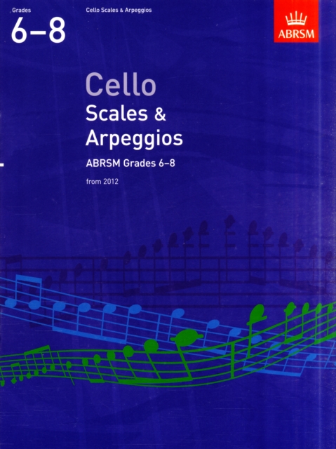 Cello Scales & Arpeggios, ABRSM Grades 6-8 : from 2012, Sheet music Book