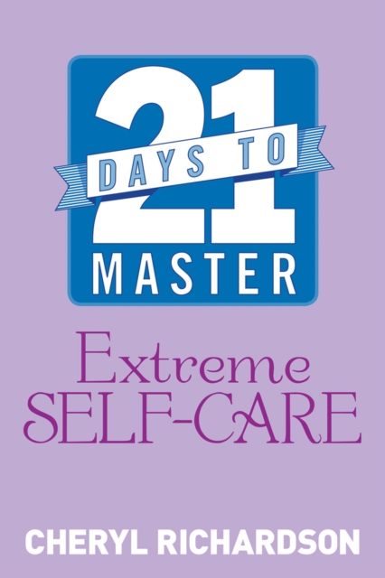 21 Days to Master Extreme Self-Care, EPUB eBook
