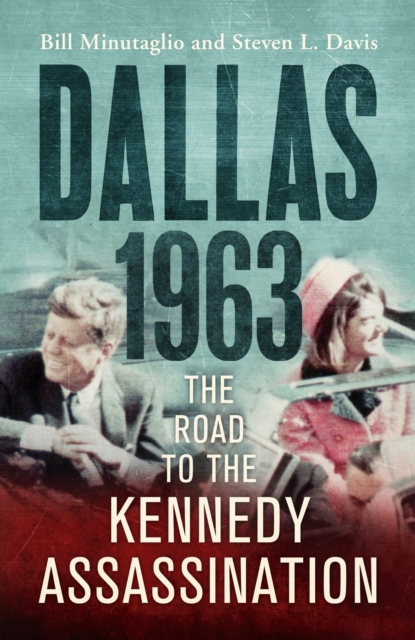 Dallas: 1963 : The Road to the Kennedy Assassination, EPUB eBook