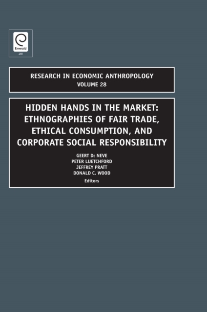 Hidden Hands in the Market : Ethnographies of Fair Trade, Ethical Consumption and Corporate Social Responsibility, PDF eBook