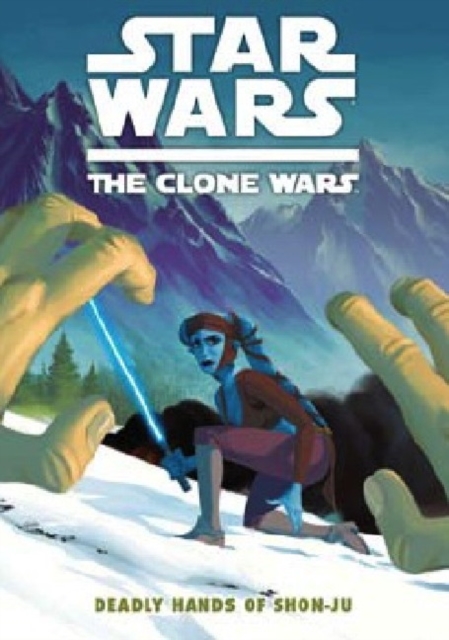 Star Wars - The Clone Wars : Deadly Hands of Shon-Ju, Paperback / softback Book