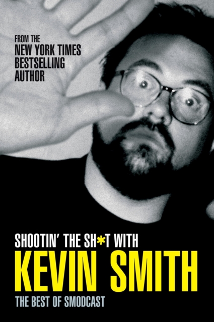 Shootin' the Sh*t With Kevin Smith: The Best of SModcast, EPUB eBook
