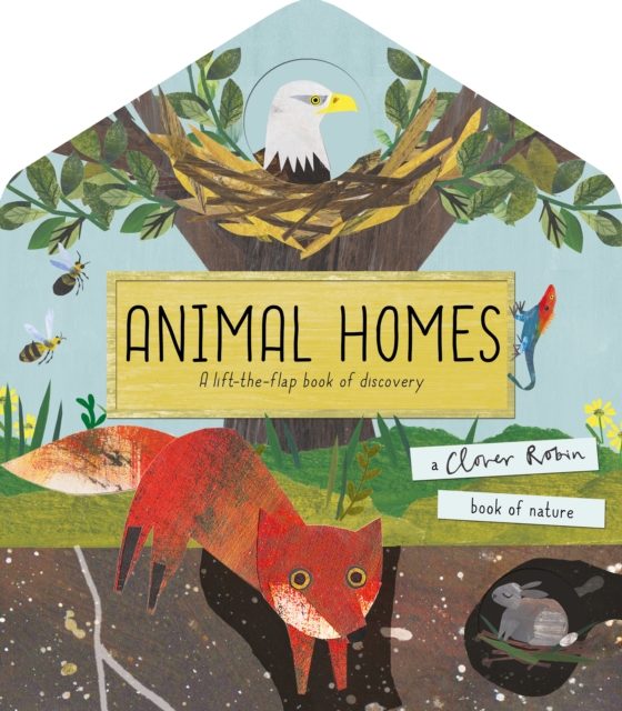 Animal Homes : A lift-the-flap book of discovery, Novelty book Book